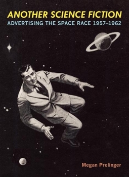 Paperback Another Science Fiction: Advertising the Space Race 1957a-1962 Book