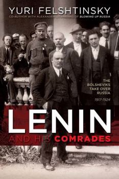 Paperback Lenin and His Comrades: The Bolsheviks Take Over Russia 1917-1924 Book