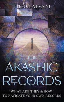 Paperback The Akashic Records: What Are They & How to Navigate Your Own Records Book