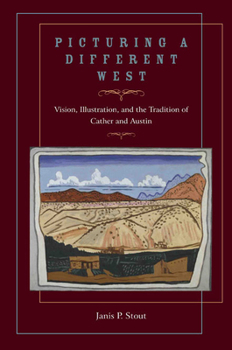 Hardcover Picturing a Different West: Vision, Illustration, and the Tradition of Austin and Cather Book