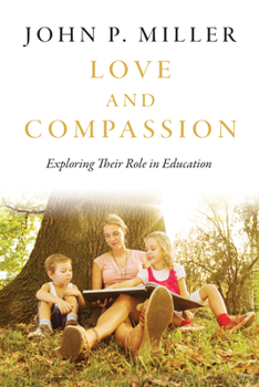 Paperback Love and Compassion: Exploring Their Role in Education Book