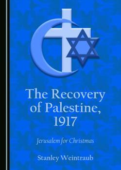 Hardcover The Recovery of Palestine, 1917: Jerusalem for Christmas Book