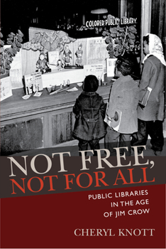 Paperback Not Free, Not for All: Public Libraries in the Age of Jim Crow Book