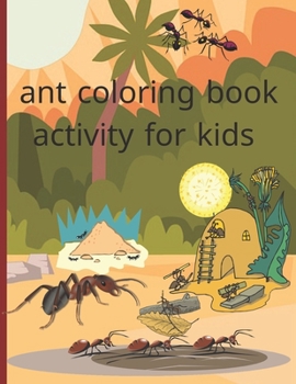 Paperback ant coloring book activity for kids: Fun with Numbers, Letters, Shapes, Colors, Animals Big activity workbook for kids Book