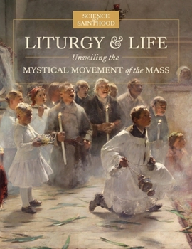 Paperback Liturgy & Life: Unveiling the Mystical Movement of the Mass Book