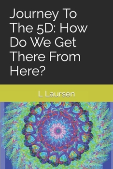 Paperback Journey To The 5D: How Do We Get There From Here? Book