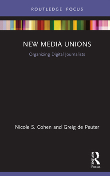 Hardcover New Media Unions: Organizing Digital Journalists Book