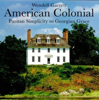 Paperback American Colonial: Puritan Simplicity to Georgian Grace Book
