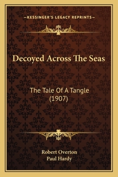 Paperback Decoyed Across The Seas: The Tale Of A Tangle (1907) Book