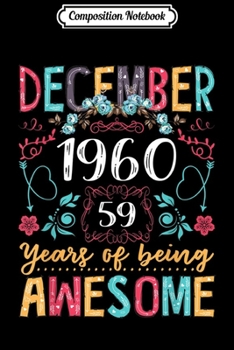 Composition Notebook: Floral Womens December 1960 59th Birthday Gifts 59 Years Old  Journal/Notebook Blank Lined Ruled 6x9 100 Pages