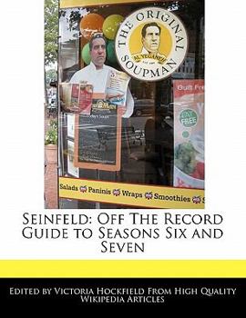 Seinfeld : Off the Record Guide to Seasons Six and Seven