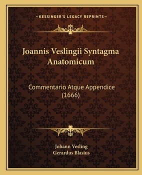 Paperback Joannis Veslingii Syntagma Anatomicum: Commentario Atque Appendice (1666) [Latin] Book