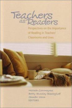 Hardcover Teachers as Readers: Perspectives on the Importance of Reading in Teachers' Classrooms and Lives Book