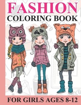 Paperback Fashion Coloring Book for Girls Ages 8-12: Fabulous Beauty Style Fashion Design Coloring Book for Kids, Girls and Teens (Fabulous Fashion Coloring Boo Book