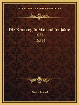 Paperback Die Kronung In Mailand Im Jahre 1838 (1838) [German] Book