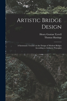 Paperback Artistic Bridge Design [microform]: a Systematic Treatise on the Design of Modern Bridges According to Aesthetic Principles Book