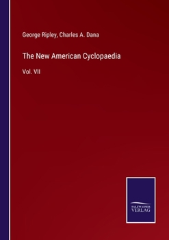 Paperback The New American Cyclopaedia: Vol. VII Book