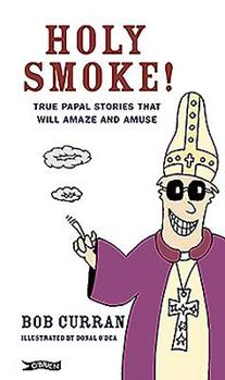 Hardcover Holy Smoke!: True Papal Stories That Will Amaze and Amuse Book