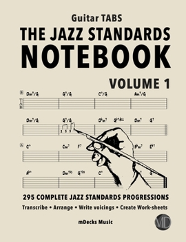 Paperback The Jazz Standards Notebook Vol. 1 - Guitar Tabs: 295 Complete Jazz Standards Progressions Book