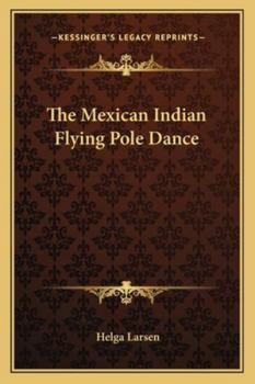 The Mexican Indian Flying Pole Dance
