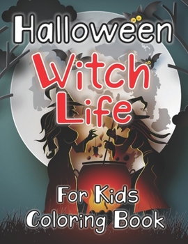 Paperback Witch Life: Halloween Coloring Book for Kids Featuring Beautiful Witches and Magical Potions & Ritual Scenes Book