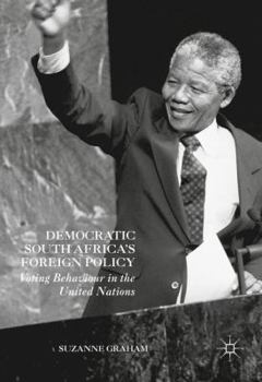 Democratic South Africa's Foreign Policy: Voting Behaviour in the United Nations