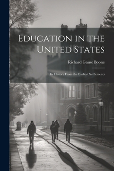 Paperback Education in the United States: Its History From the Earliest Settlements Book