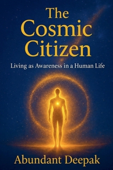 Paperback The Cosmic Citizen: Living as Awareness in a Human Life Book