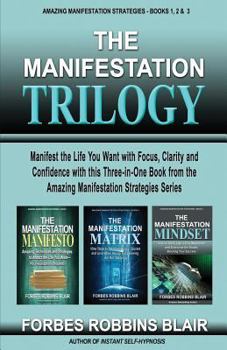 Paperback The Manifestation Trilogy: Manifest the Life You Want with Focus, Clarity and Confidence with this 3-in-1 Volume from the Amazing Manifestation S Book