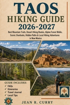 Taos Hiking Guide 2026-2027: Best Mountain Trails, Desert Hikes Routes, Alpine Forest Walks, Scenic Overlooks, Hidden Paths & Local Hikes Adventures in New Mexico
