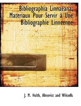 Bibliographia Linnaeana; Mat?riaux Pour Servir ? une Bibliographie Linn?enne