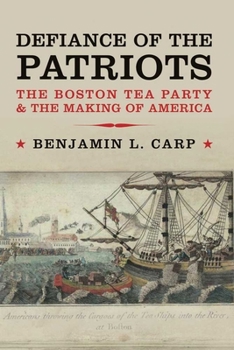 Hardcover Defiance of the Patriots: The Boston Tea Party & the Making of America Book