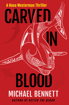 Carved in Blood: A Hana Westerman Thriller - Book #3 of the A Hana Westerman Thriller