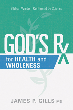 Paperback God's RX for Health and Wholeness: Biblical Wisdom Confirmed by Science Book
