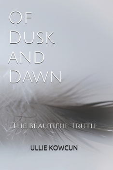 Paperback Of Dusk and Dawn: The Beautiful Truth Book