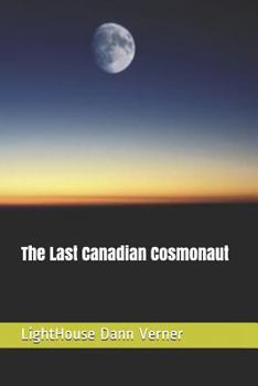 Paperback The Last Canadian Cosmonaut Book