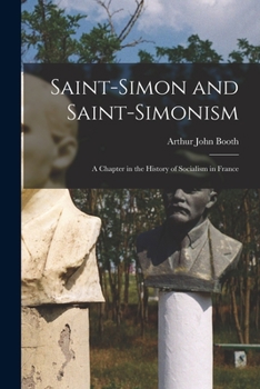 Saint-Simon and Saint-Simonism: A Chapter in the History of Socialism in France - Primary Source Edition