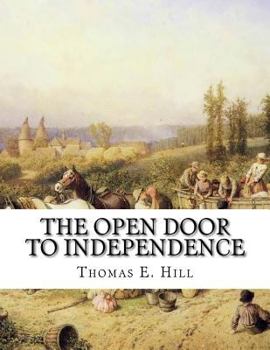 Paperback The Open Door To Independence: Making Money From The Soil - On City Lots, Suburban Grounds, Country Farms Book