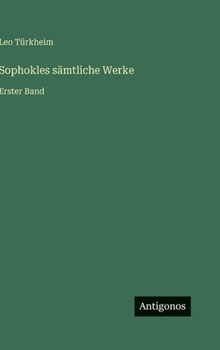 Sophokles sämtliche Werke: Erster Band (German Edition)
