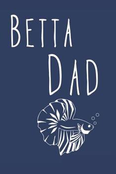Paperback Betta Dad: Aquarium Log Book 120 Pages (6 x 9) Book