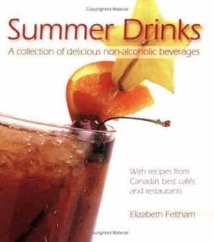 Paperback Summer Drinks: A Collection of Delicious Non-Alcoholic Beverageswith Recipes from Canada's Best Cafes and Restaurants Book