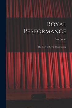 Royal Performance: the Story of Royal Theatregoing