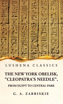 Hardcover The New York Obelisk, "Cleopatra's Needle", From Egypt to Central Park Book