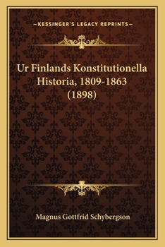 Paperback Ur Finlands Konstitutionella Historia, 1809-1863 (1898) [Swedish] Book