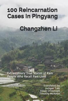 Paperback 100 Reincarnation Cases In Pingyang: Extraordinary True Stories of Kam People Who Recall Past Lives Book