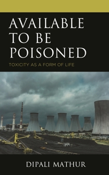 Hardcover Available to Be Poisoned: Toxicity as a Form of Life Book