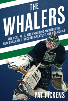 Hardcover The Whalers: The Rise, Fall, and Enduring Mystique of New England's (Second) Greatest NHL Franchise Book