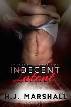 Indecent Intent - Book #2 of the Amatory