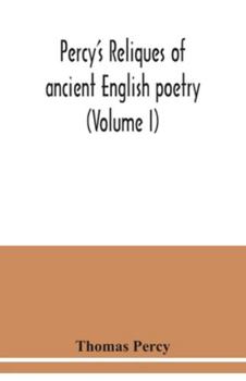 Paperback Percy's reliques of ancient English poetry (Volume I) Book