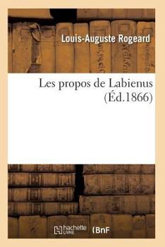 Paperback Les Propos de Labienus Précédée de l'Histoire d'Une Brochure [French] Book